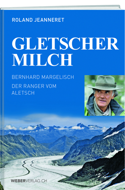 Gletschermilch - Bernhard Margelisch, Roland Jeanneret