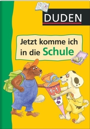 Duden - Jetzt komme ich in die Schule - Ulrike Holzwarth-Raether, Ute M&uuml;ller-Wolfangel