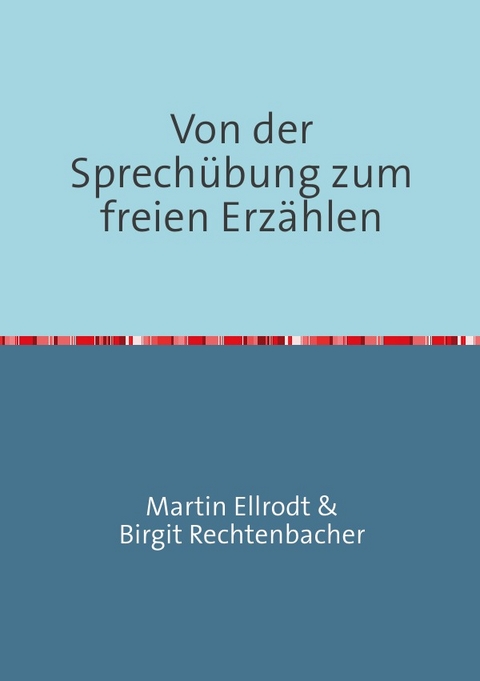 Von der Sprech&uuml;bung zum freien Erz&auml;hlen - Martin Ellrodt