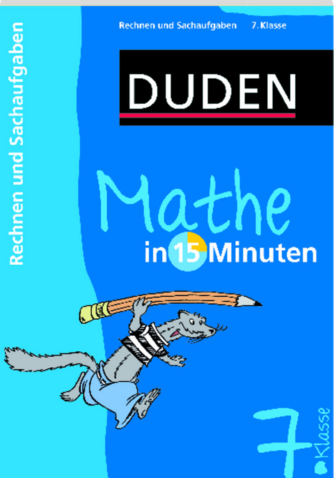 Duden - Mathe in 15 Minuten - Rechnen und Sachaufgaben 7. Klasse