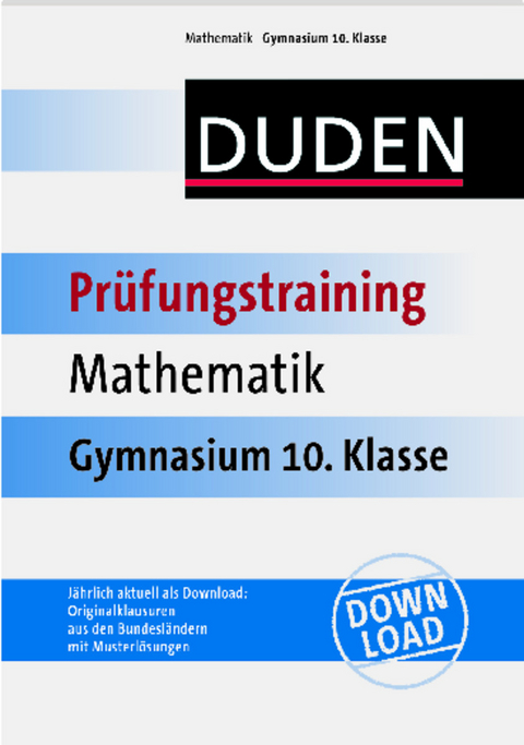 Duden - Pr&uuml;fungstraining Mathematik Gymnasium 10. Klasse