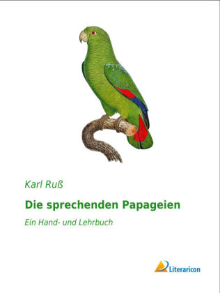 Die sprechenden Papageien - Karl Ru&szlig;