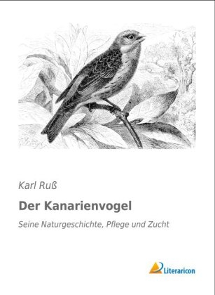 Der Kanarienvogel - Karl Ru&szlig;
