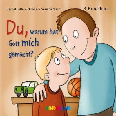 Du, warum hat Gott mich gemacht? - B&auml;rbel L&ouml;ffel-Schr&ouml;der