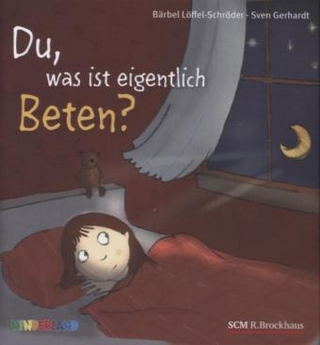 Du, was ist eigentlich beten?
