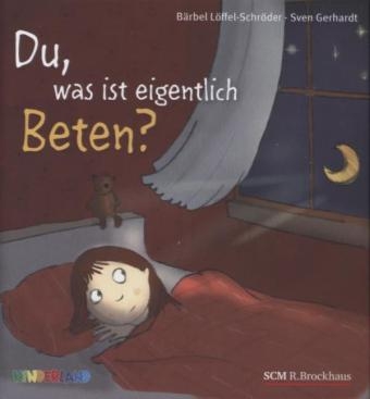Du, was ist eigentlich beten? - B&auml;rbel L&ouml;ffel-Schr&ouml;der