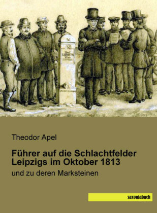 Führer auf die Schlachtfelder Leipzigs im Oktober 1813 - Theodor Apel