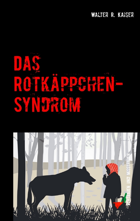 Das Rotk&auml;ppchen-Syndrom - Walter R. Kaiser