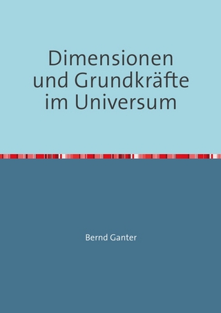 Dimensionen und Grundkräfte im Universum