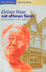 Kleines Haus mit offenen T&uuml;ren - Corrie ten Boom