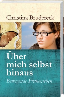 &Uuml;ber mich selbst hinaus - Christina Brudereck