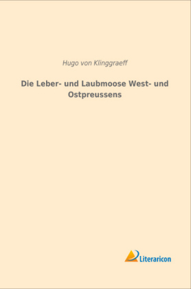Die Leber- und Laubmoose West- und Ostpreussens