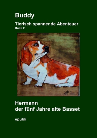 Gemeinschaftsprojekt der Facebook® Gruppe Heike Jebsen / Buddy Tierisch spannende Abenteuer Hermann der fünf Jahre alte Basset
