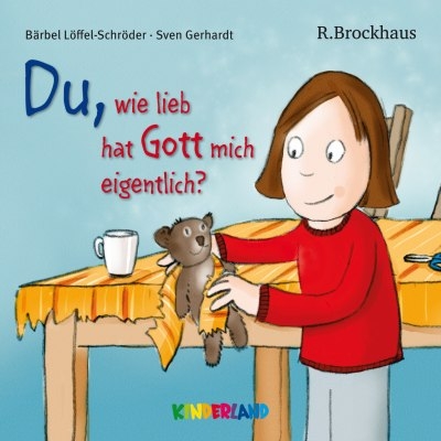 Du, wie lieb hat mich Gott eigentlich? - B&auml;rbel L&ouml;ffel-Schr&ouml;der