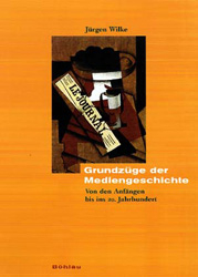 Grundz&uuml;ge der Medien- und Kommunikationsgeschichte - J&uuml;rgen Wilke