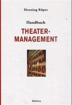 Handbuch Theatermanagement - Henning R&ouml;per