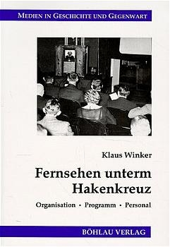 Fernsehen unterm Hakenkreuz - Klaus Winker