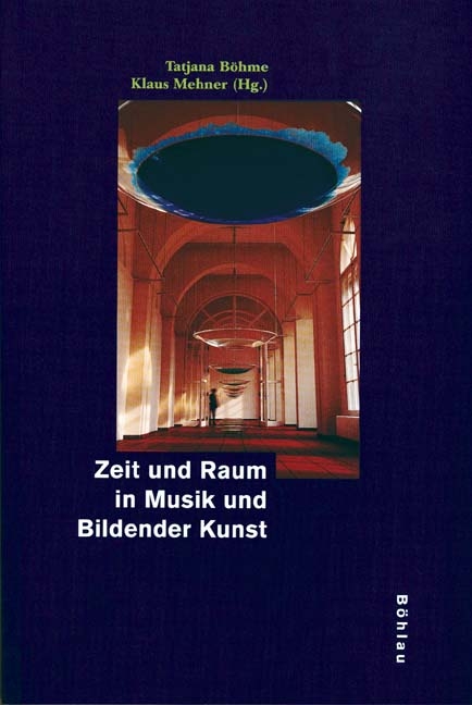 Zeit und Raum in Musik und Bildender Kunst - 