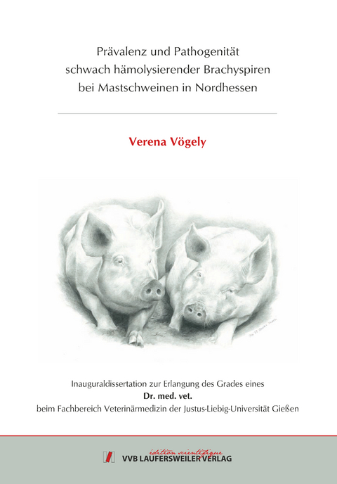 Pr&auml;valenz und Pathogenit&auml;t schwach h&auml;molysierender Brachyspiren bei Mastschweinen in Nordhessen - Verena V&ouml;gely
