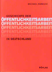 Geschichte der &Ouml;ffentlichkeitsarbeit in Deutschland - Michael Kunczik