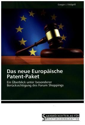 Das neue Europ&auml;ische Patent-Paket - Gregor J. Feldgrill