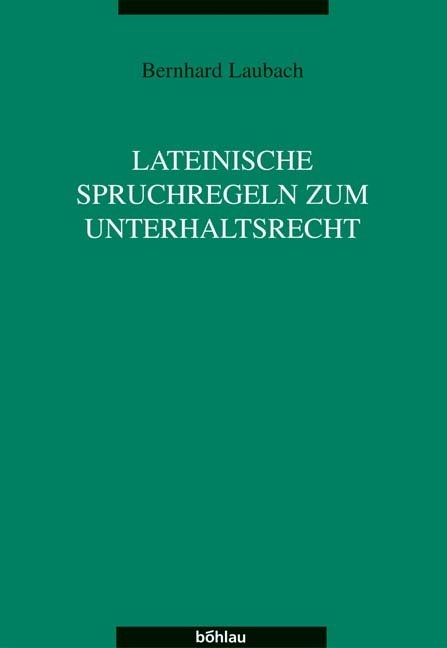 Lateinische Spruchregeln zum Unterhaltsrechts - Bernhard Laubach