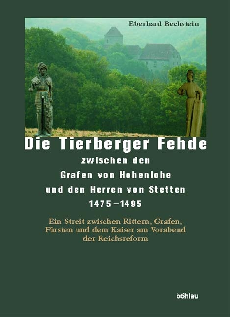 Die Tierberger Fehde zwischen den Grafen von Hohenlohe und den Herren von Stetten (1475-1495) - Eberhard Bechstein