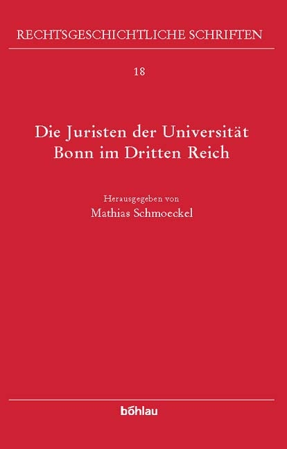 Die Juristen der Universit&auml;t Bonn im &raquo;Dritten Reich&laquo; - 