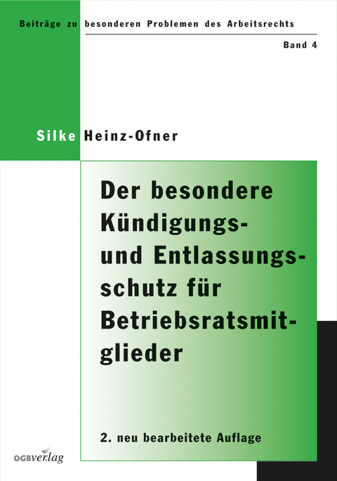 Der besondere K&uuml;ndigungs- und Entlassungsschutz f&uuml;r Betriebsratsmitglieder und ihnen gleichgestellte Personen - Silke Heinz-Ofner