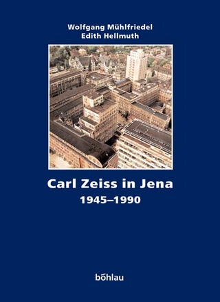 Carl Zeiss. Die Geschichte eines Unternehmens / Carl Zeiss in Jena 1945-1990