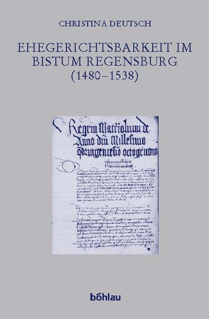 Ehegerichtsbarkeit im Bistum Regensburg (1480&ndash;1538) - Christina Deutsch