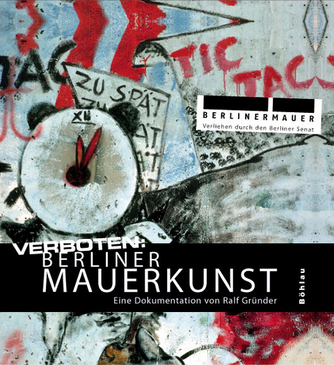 Verboten: Berliner Mauerkunst - Ralf Gr&uuml;nder