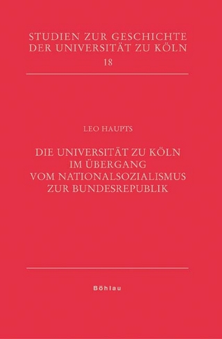 Die Universität zu Köln im Übergang vom Nationalsozialismus zur Bundesrepublik