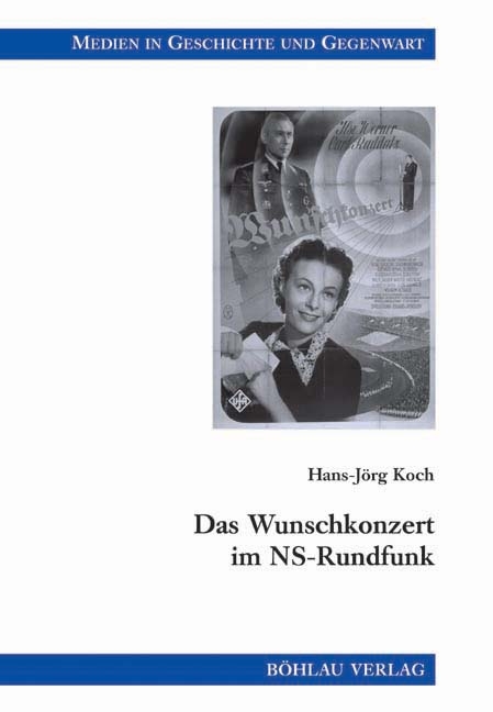 Das Wunschkonzert im NS-Rundfunk - Hans-J&ouml;rg Koch