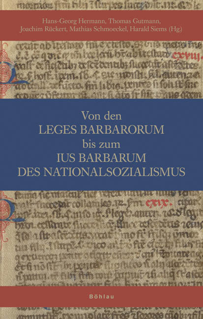 Von den Leges Barbarorum bis zum ius barbarum des Nationalsozialismus - Hans-Georg Hermann, Harald Siems, Joachim R&uuml;ckert, Mathias Schmoeckel, Thomas Gutmann