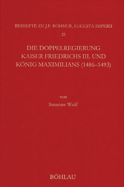 Die Doppelregierung Kaiser Friedrichs III. und K&ouml;nig Maximilians (1486 - 1493) - Susanne Wolf