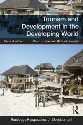 Tourism and Development in the Developing World - David J. Telfer, Richard Sharpley