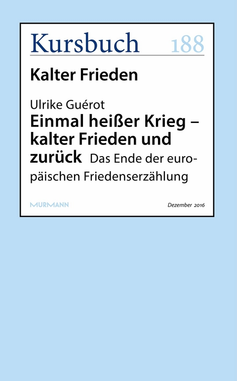 Einmal heißer Krieg – kalter Frieden und zurück - Ulrike Guérot