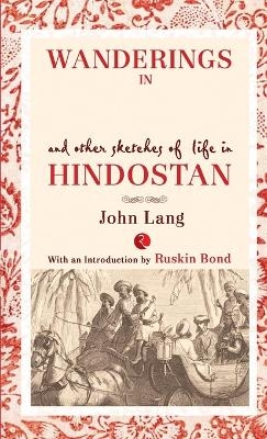 Wanderings in India and Other Sketches of Life in Hindostan - John Lang