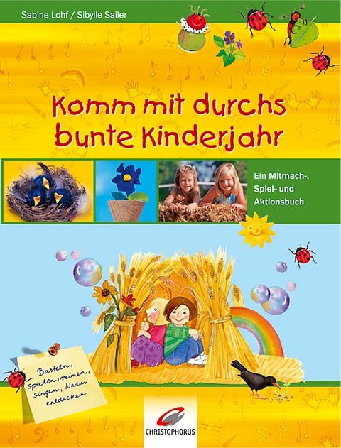 Komm mit durchs bunte Kinderjahr - Sabine Lohf, Sibylle Sailer
