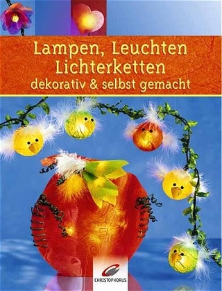 Lampen, Leuchten, Lichterketten dekorativ & selbst gemacht