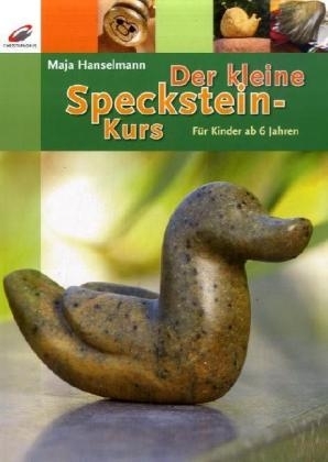 Der kleine Specksteinkurs - Maja Hanselmann