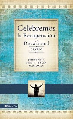 Celebremos La Recuperaci&oacute;n - Devocional Diario - Sir John Baker, Johnny Baker, Mac Owen