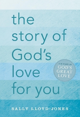 The Story of God's Love for You - Sally Lloyd-Jones