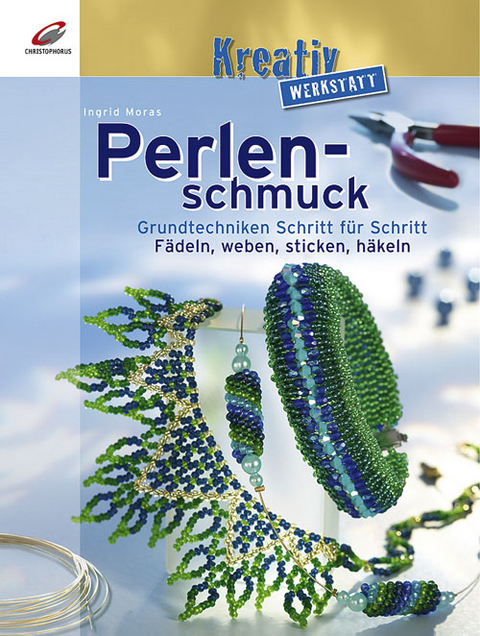 Perlenschmuck - Grundtechniken Schritt f&uuml;r Schritt - Ingrid Moras