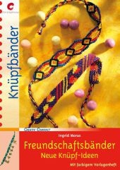 Freundschaftsb&auml;nder - Neue Kn&uuml;pf-Ideen - Ingrid Moras