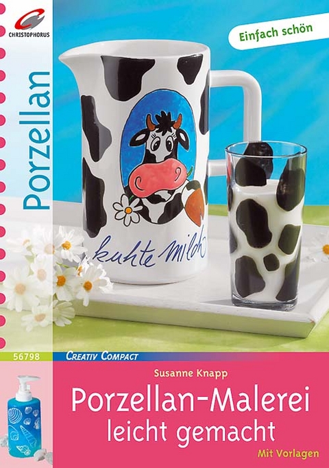 Porzellan-Malerei leicht gemacht - Susanne Knapp