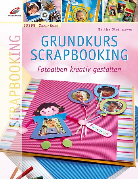Grundkurs Scrapbooking - Martha Steinmeyer