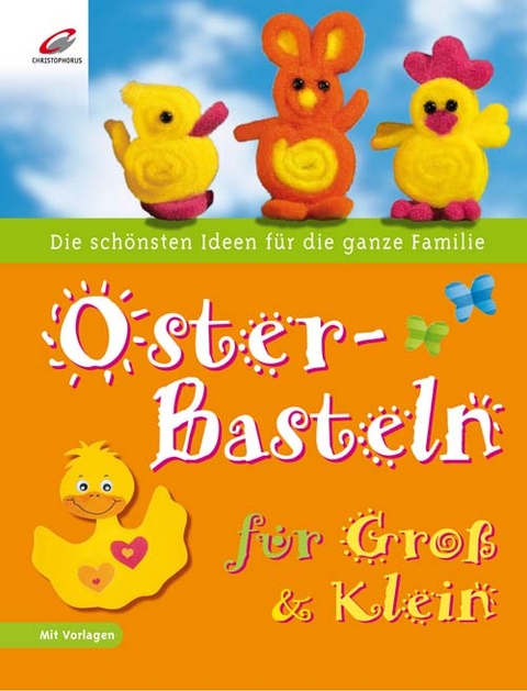 Oster-Basteln f&uuml;r Gro&szlig; & Klein - Erika Bock, Ernestine Fittkau, Gudrun Hettinger, Ingrid Moras, Kathleen L&uuml;tzner, Martha Steinmeyer