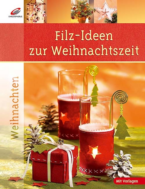 Filz-Ideen zur Weihnachtszeit - Erika Bock, Susanne Fankhauser, Monika Helbig, Nicole Helbig, Kathja Herrenknecht, Gudrun Hettinger, Karin Angela Moisel, Ingrid Moras, Ursula M&uuml;ller-W&uuml;stemann, Birgit Utermarck, Kerstin Walther